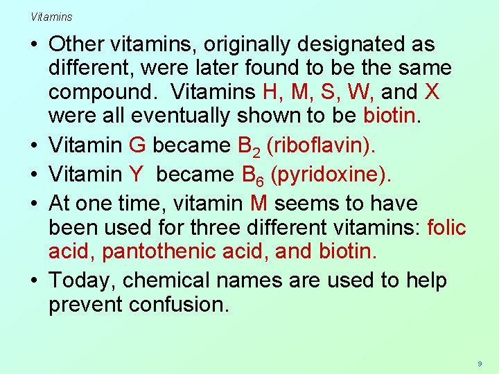 Vitamins • Other vitamins, originally designated as different, were later found to be the