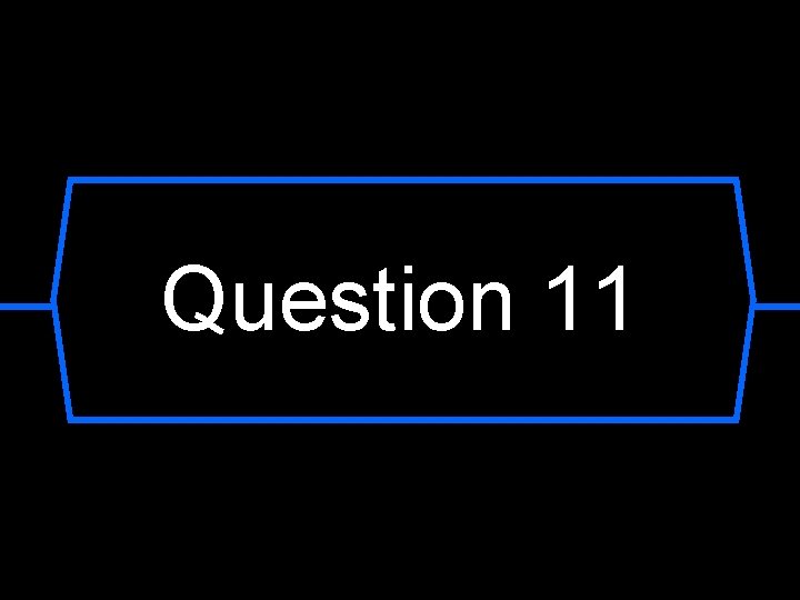 Question 11 