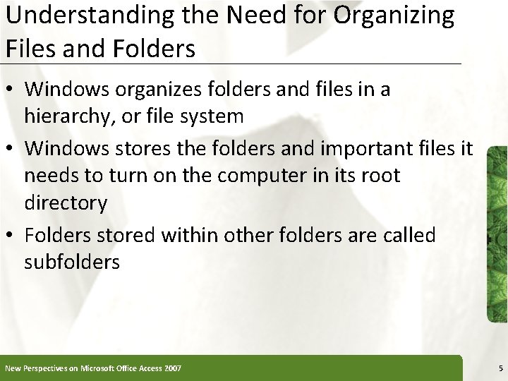 Understanding the Need for Organizing Files and Folders • Windows organizes folders and files