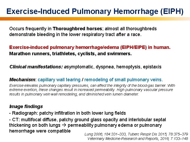 Exercise-Induced Pulmonary Hemorrhage (EIPH) Occurs frequently in Thoroughbred horses; almost all thoroughbreds demonstrate bleeding