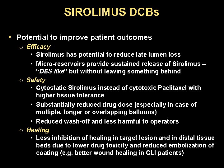 SIROLIMUS DCBs • Potential to improve patient outcomes ¡ ¡ ¡ Efficacy • Sirolimus