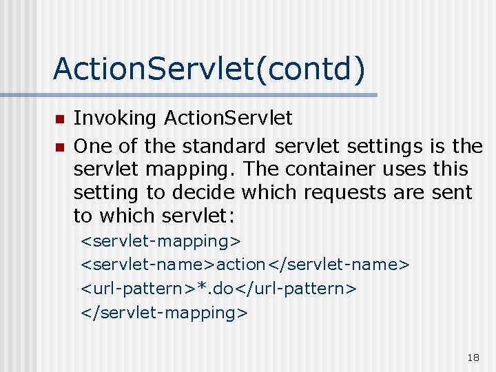 Action. Servlet(contd) n n Invoking Action. Servlet One of the standard servlet settings is