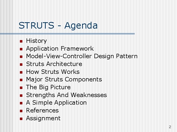 STRUTS - Agenda n n n History Application Framework Model-View-Controller Design Pattern Struts Architecture