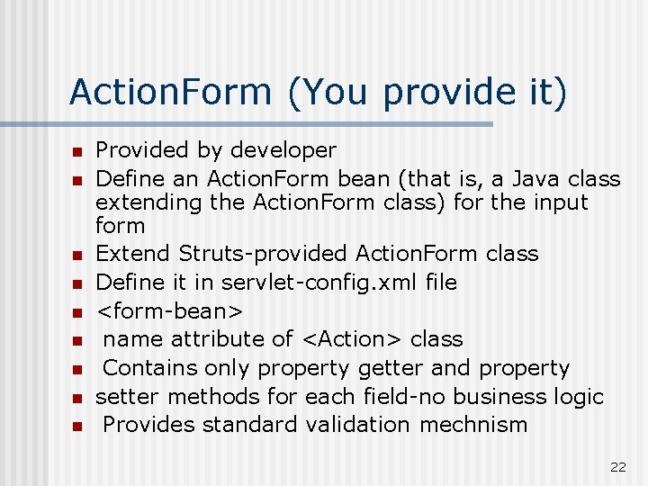 Action. Form (You provide it) n n n n n Provided by developer Define