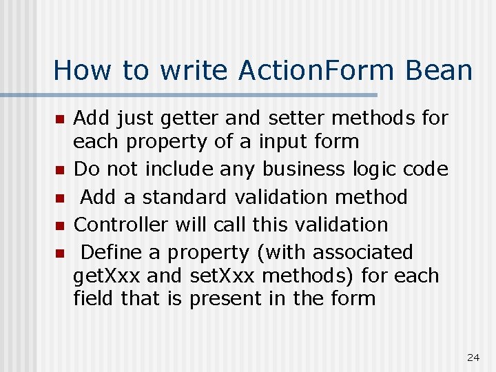 How to write Action. Form Bean n n Add just getter and setter methods