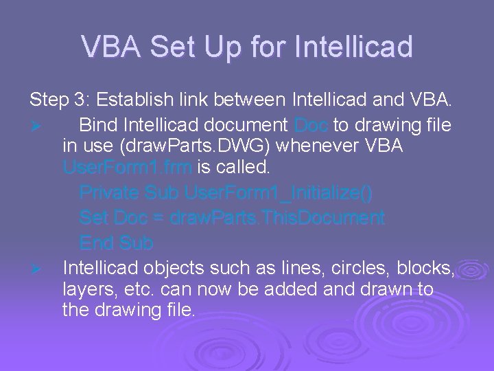 VBA Set Up for Intellicad Step 3: Establish link between Intellicad and VBA. Ø VBA Set Up for Intellicad Step 3: Establish link between Intellicad and VBA. Ø