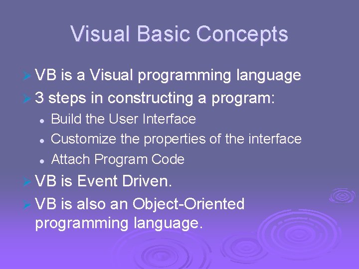 Visual Basic Concepts Ø VB is a Visual programming language Ø 3 steps in Visual Basic Concepts Ø VB is a Visual programming language Ø 3 steps in