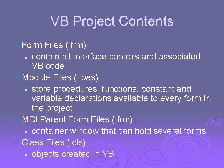 VB Project Contents Form Files (. frm) l contain all interface controls and associated VB Project Contents Form Files (. frm) l contain all interface controls and associated