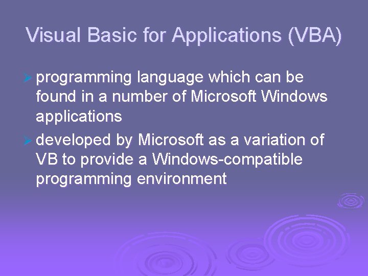 Visual Basic for Applications (VBA) Ø programming language which can be found in a Visual Basic for Applications (VBA) Ø programming language which can be found in a