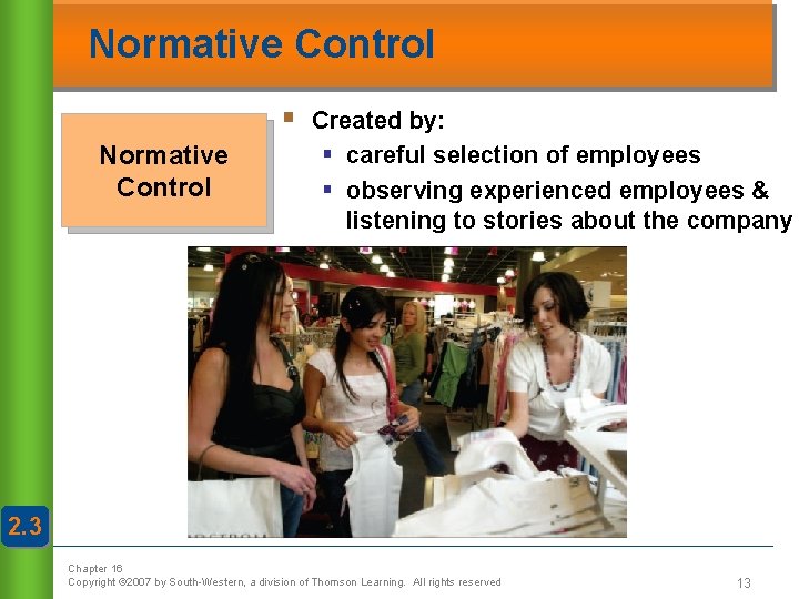 Normative Control § Normative Control Created by: § careful selection of employees § observing