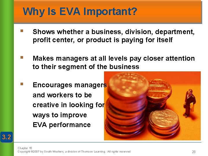 Why Is EVA Important? § Shows whether a business, division, department, profit center, or