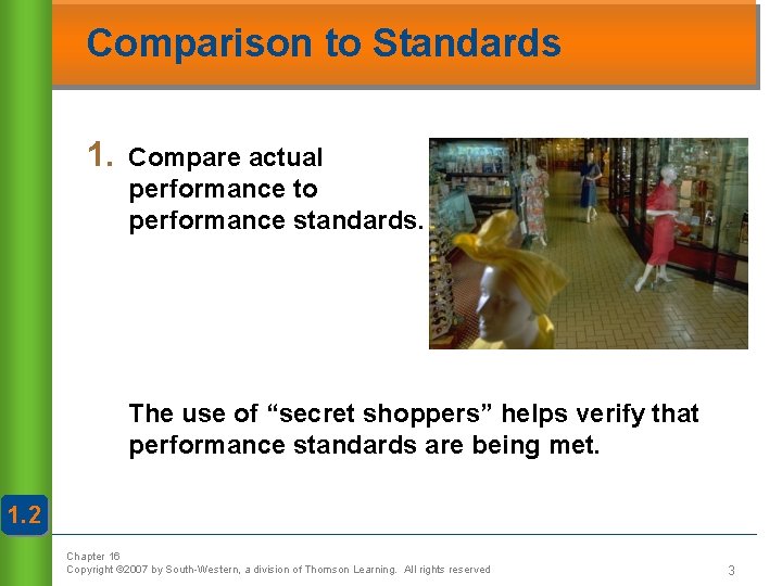 Comparison to Standards 1. Compare actual performance to performance standards. The use of “secret