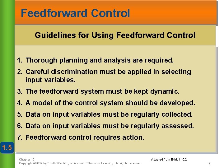 Feedforward Control Guidelines for Using Feedforward Control 1. Thorough planning and analysis are required.