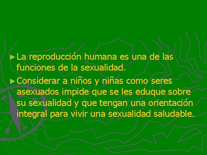 ► La reproducción humana es una de las funciones de la sexualidad. ► Considerar