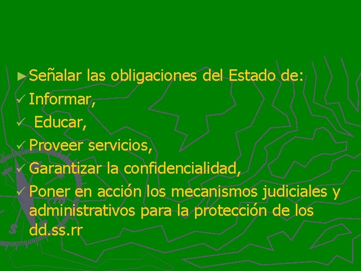 ► Señalar las obligaciones del Estado de: ü Informar, ü Educar, ü Proveer servicios,