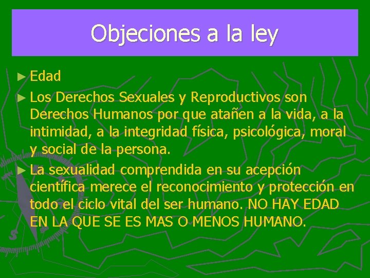 Objeciones a la ley ► Edad ► Los Derechos Sexuales y Reproductivos son Derechos