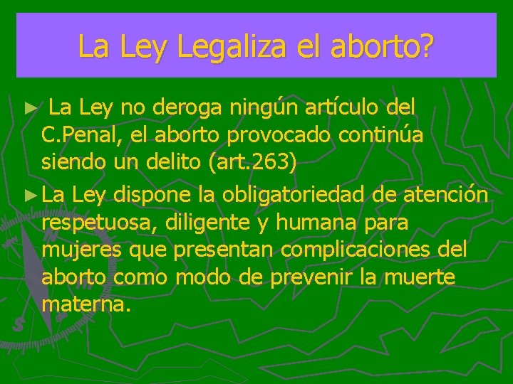 La Ley Legaliza el aborto? La Ley no deroga ningún artículo del C. Penal,