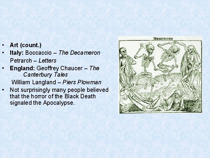  • Art (count. ) • Italy: Boccaccio – The Decameron Petrarch – Letters