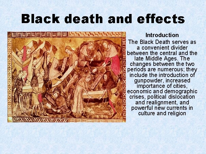 Black death and effects Introduction The Black Death serves as a convenient divider between