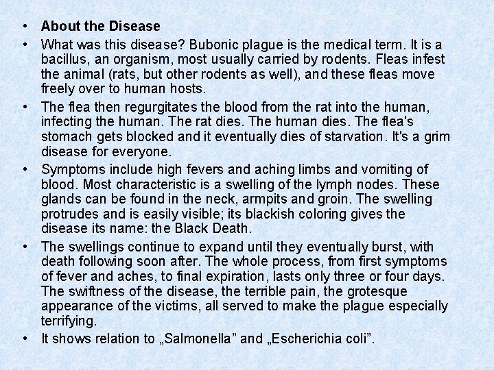  • About the Disease • What was this disease? Bubonic plague is the
