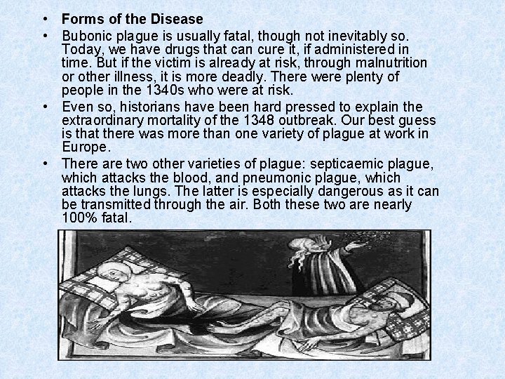  • Forms of the Disease • Bubonic plague is usually fatal, though not