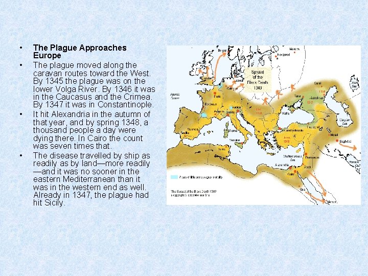  • • The Plague Approaches Europe The plague moved along the caravan routes