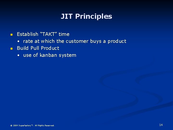 JIT Principles n n Establish “TAKT” time • rate at which the customer buys