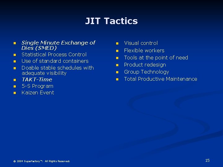 JIT Tactics n n n n Single Minute Exchange of Dies (SMED) Statistical Process