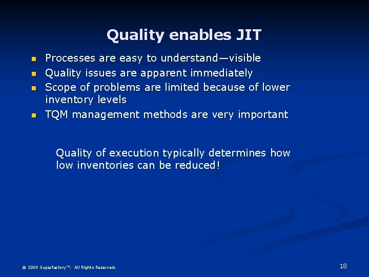 Quality enables JIT n n Processes are easy to understand—visible Quality issues are apparent