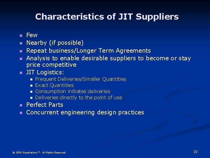 Characteristics of JIT Suppliers n n n Few Nearby (if possible) Repeat business/Longer Term