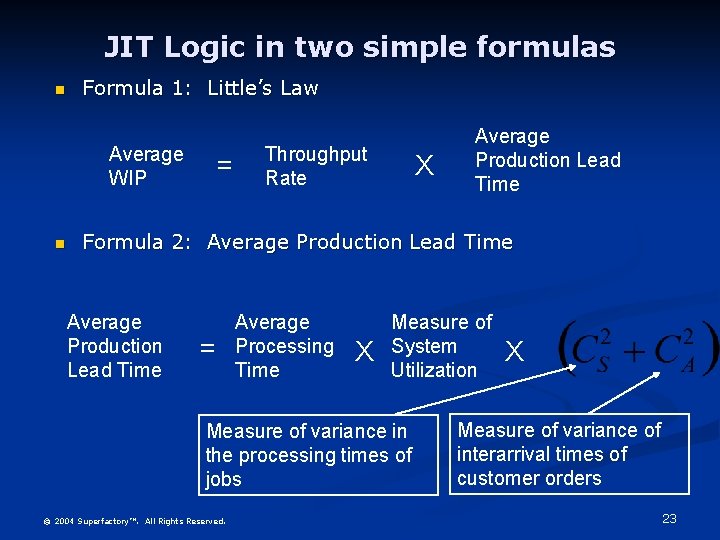 JIT Logic in two simple formulas n Formula 1: Little’s Law Average WIP n