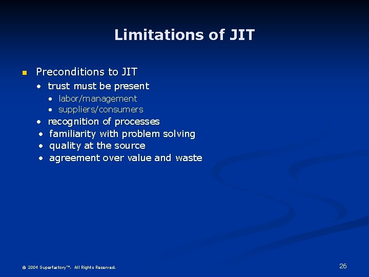 Limitations of JIT n Preconditions to JIT • trust must be present • labor/management