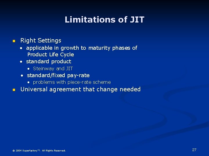 Limitations of JIT n Right Settings • applicable in growth to maturity phases of