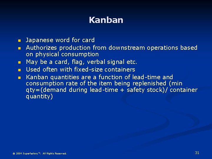 Kanban n n Japanese word for card Authorizes production from downstream operations based on