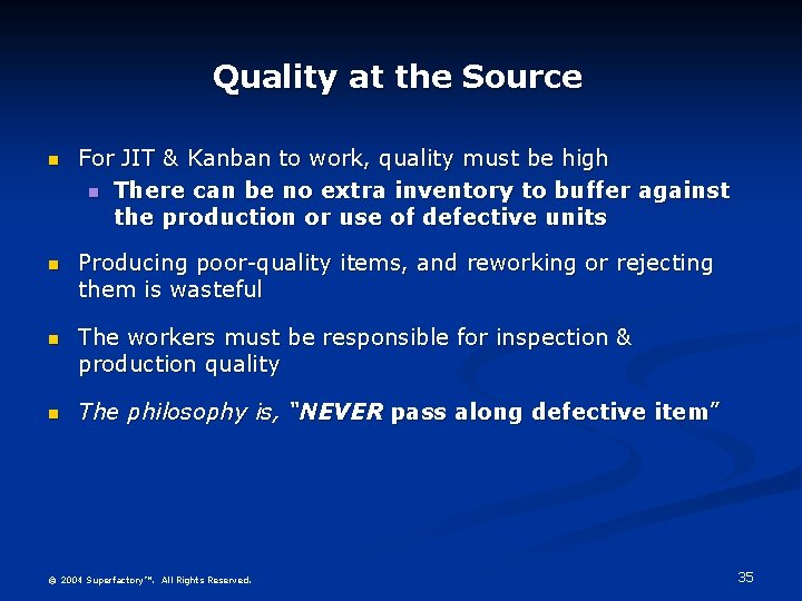 Quality at the Source n For JIT & Kanban to work, quality must be