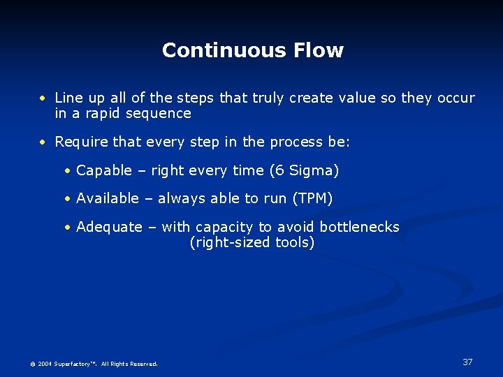 Continuous Flow • Line up all of the steps that truly create value so