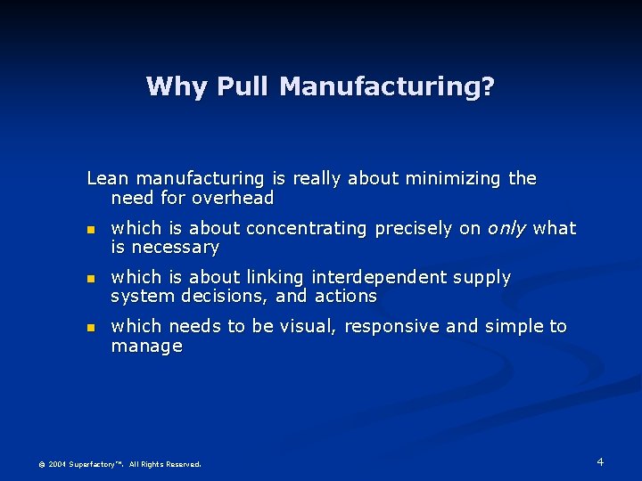 Why Pull Manufacturing? Lean manufacturing is really about minimizing the need for overhead n