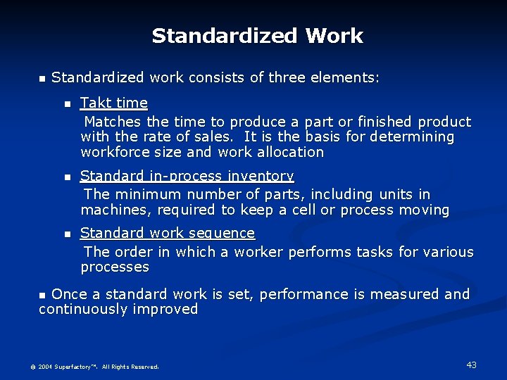 Standardized Work n Standardized work consists of three elements: n Takt time Matches the