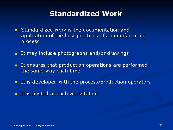 Standardized Work n Standardized work is the documentation and application of the best practices