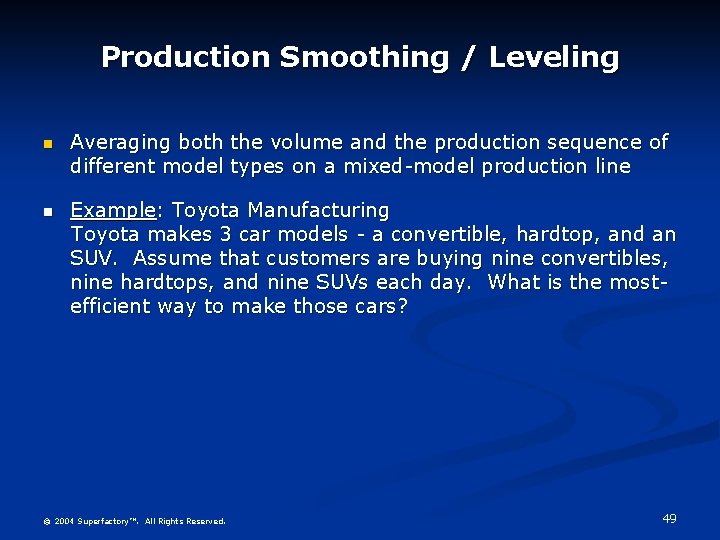 Production Smoothing / Leveling n Averaging both the volume and the production sequence of