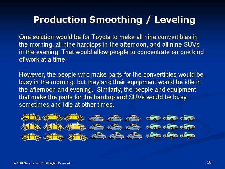 Production Smoothing / Leveling One solution would be for Toyota to make all nine