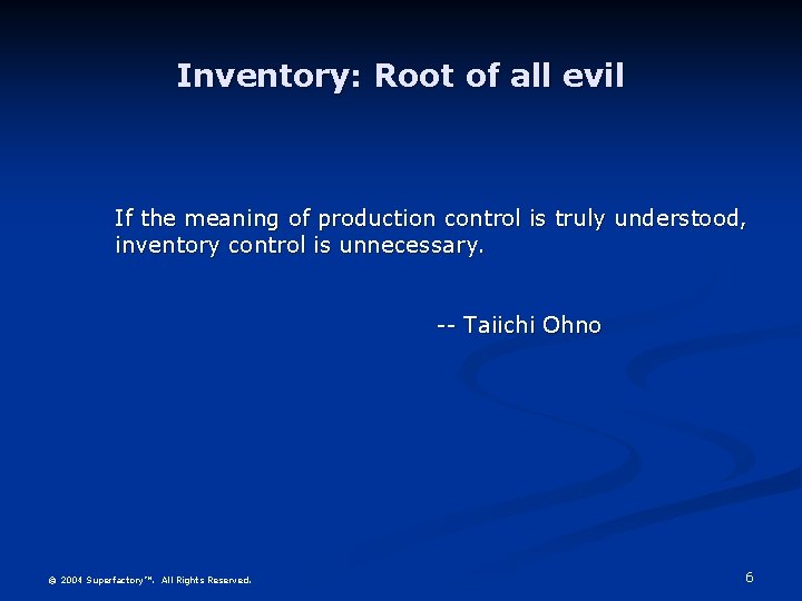 Inventory: Root of all evil If the meaning of production control is truly understood,