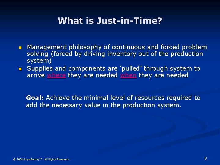 What is Just-in-Time? n n Management philosophy of continuous and forced problem solving (forced