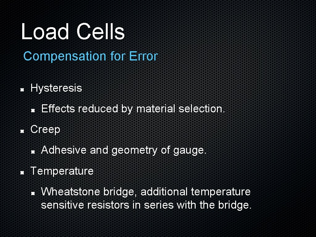 Load Cells Compensation for Error Hysteresis Effects reduced by material selection. Creep Adhesive and