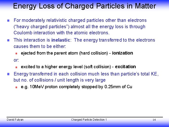 Energy Loss of Charged Particles in Matter For moderately relativistic charged particles other than