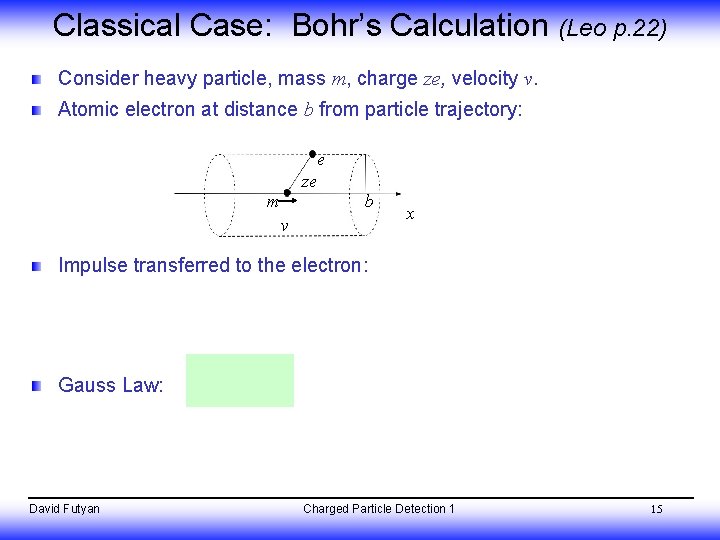 Classical Case: Bohr’s Calculation (Leo p. 22) Consider heavy particle, mass m, charge ze,