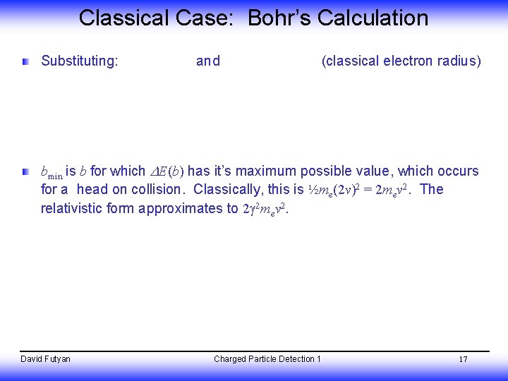 Classical Case: Bohr’s Calculation Substituting: and (classical electron radius) bmin is b for which
