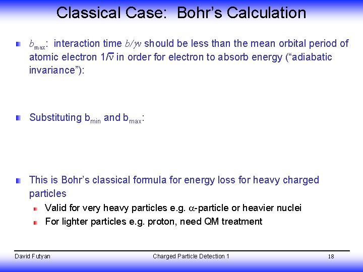 Classical Case: Bohr’s Calculation bmax: interaction time b/ v should be less than the