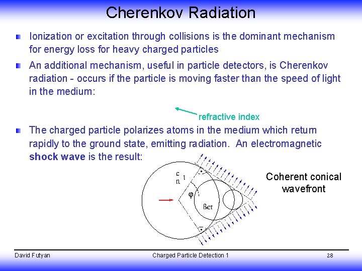 Cherenkov Radiation Ionization or excitation through collisions is the dominant mechanism for energy loss