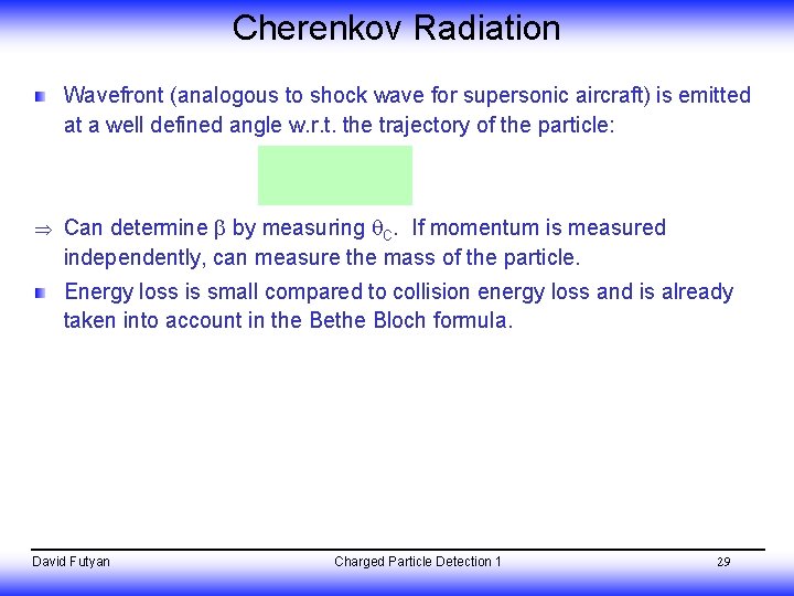 Cherenkov Radiation Wavefront (analogous to shock wave for supersonic aircraft) is emitted at a